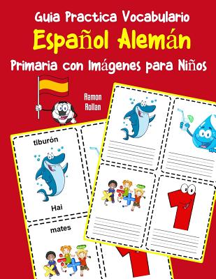 Guia Practica Vocabulario Español Alemán Primaria con Imágenes para Niños: Espanol Aleman vocabulario 200 palabras más usadas A1 A2 B1 B2 C1 C2