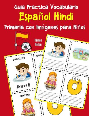 Guia Practica Vocabulario Español Hindi Primaria con Imágenes para Niños: Espanol Hindi vocabulario 200 palabras más usadas A1 A2 B1 B2 C1 C2