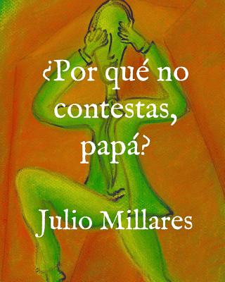 ¿Por qué no contestas, papá?