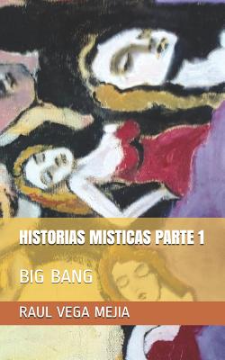 Historias Misticas Parte 1: Big Bang