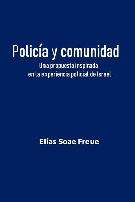 Policía y comunidad: Una propuesta inspirada en la experiencia policial de Israel