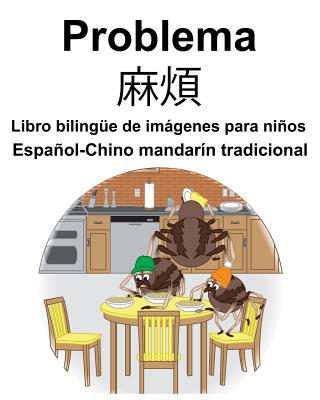 Español-Chino mandarín tradicional Problema/麻煩 Libro bilingüe de imágenes para niños