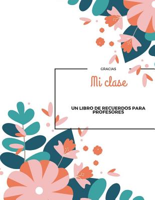 Mi clase: Un libro de recuerdos para los profesores I Regalo de despedida para los profesores de los alumnos I Gracias por los p