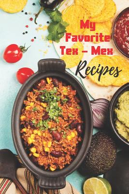 My Favorite Tex-Mex Recipes