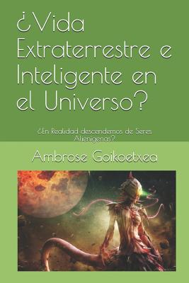 ¿Vida Extraterrestre e Inteligente en el Universo?: ¿En Realidad descendemos de Seres Alienígenas?