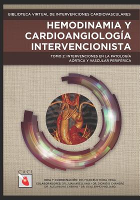 Hemodinamia Y Cardioangiología Intervencionista: Intervenciones en la Patología Aórtica y Vascular Periférica