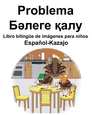 Español-Kazajo Problema/&#1041;&#1241;&#1083;&#1077;&#1075;&#1077; &#1179;&#1072;&#1083;&#1091; Libro bilingüe de imágenes para niños