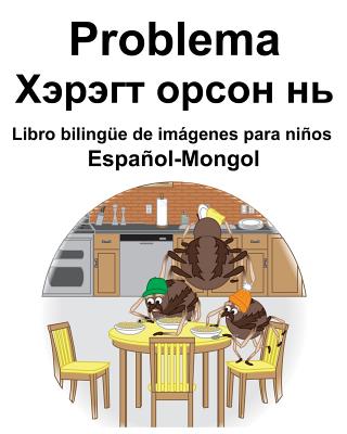 Español-Mongol Problema/&#1061;&#1101;&#1088;&#1101;&#1075;&#1090; &#1086;&#1088;&#1089;&#1086;&#1085; &#1085;&#1100; Libro bilingüe de imágenes para