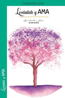 Levántate y AMA: Aprendiendo a AMAR sin intercambios