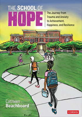 The School of Hope: The Journey from Trauma and Anxiety to Achievement, Happiness, and Resilience