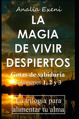 La Magia de Vivir Despiertos: "Gotas de sabiduría". La trilogía para alimentar tu alma