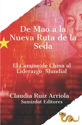 De Mao a la Nueva Ruta de la Seda: El Camino de China al Liderazgo Global