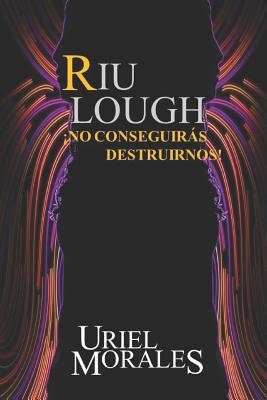 Riu Lough: ¡No conseguirás destruirnos!