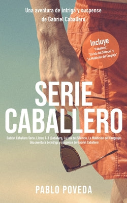 Serie Caballero: Libros 1-3 (Incluye Caballero, La Isla del Silencio y La Maldición del Cangrejo): Una aventura de intriga y suspense d