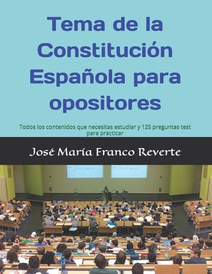 Tema de la Constitución Española para opositores: Todos los contenidos que necesitas estudiar y 125 preguntas test para practicar