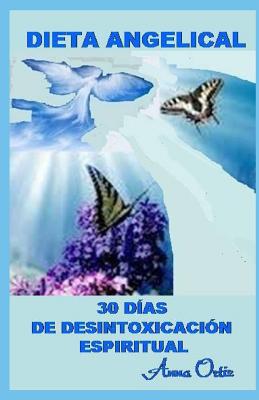 Dieta Angelical: 30 Días de Desintoxicación Espiritual