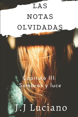 Las notas olvidadas Capitulo III: Sombras y luces: (Poemas de soledad)