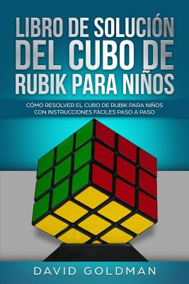 Libro de Solución del Cubo de Rubik para Niños: Cómo Resolver el Cubo de Rubik con Instrucciones Fáciles Paso a Paso para Niños (Español/Spanish Book