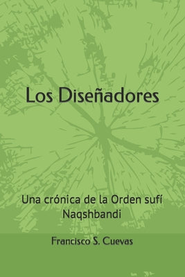 Los Diseñadores: Una crónica de la Orden sufí Naqshbandi