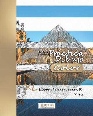 Práctica Dibujo [Color] - XL Libro de ejercicios 31: París