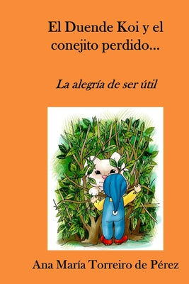 El Duende Koi y el conejito perdido...: La alegría de ser útil