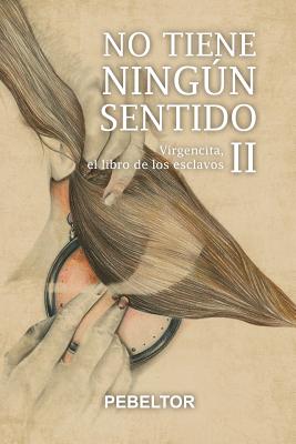 No tiene ningún sentido: Virgencita, el libro de los esclavos