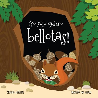 ¡Yo solo quiero bellotas!: Aprende con Mina a probar alimentos nuevos