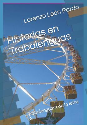 Historias en Trabalenguas (Ilustrado): Trabalenguas con la letra A y B