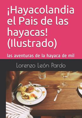 ¡Hayacolandia el Pais de las hayacas! (Ilustrado): las aventuras de la hayaca de mil