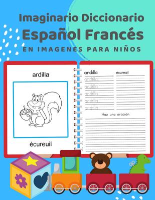 Imaginario Diccionario Español Francés En Imagenes Para Niños: 100 lista de vocabulario en Spanish French basico juegos de flashcards en diccionarios