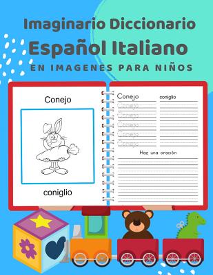 Imaginario Diccionario Español Italiano En Imagenes Para Niños: 100 lista de vocabulario en Spanish Italian basico juegos de flashcards en diccionario