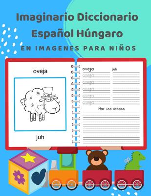 Imaginario Diccionario Español Húngaro En Imagenes Para Niños: 100 lista de vocabulario en Spanish Hungarian basico juegos de flashcards en diccionari