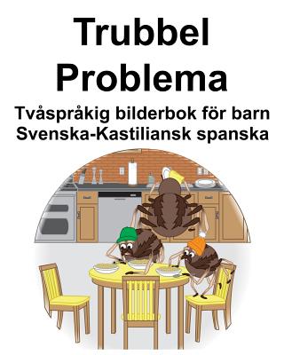 Svenska-Kastiliansk spanska Trubbel/Problema Tvåspråkig bilderbok för barn