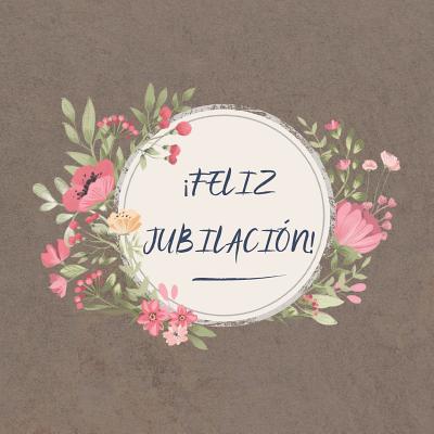 ¡ Feliz Jubilación !: Libro de pensiones de visitantes: Comparte recuerdos felices e historias maravillosas sobre el jubilado en este maravi