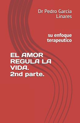 EL AMOR REGULA LA VIDA. 2nd part.: su enfoque terapeutico