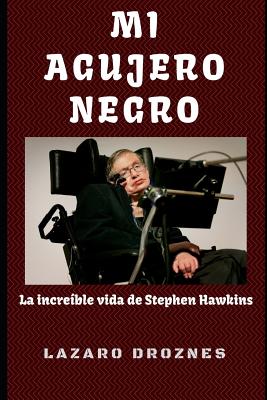 Mi Agujero Negro: La increíble vida de Stephen Hawking.