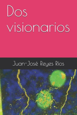 Dos visionarios