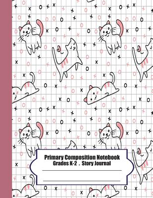 Primary Composition Notebook: Primary Composition Notebook Story Paper - 8.5x11 - Grades K-2: Cute cats School Specialty Handwriting Paper Dotted Mi