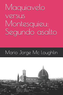 Maquiavelo versus Montesquieu: Segundo asalto