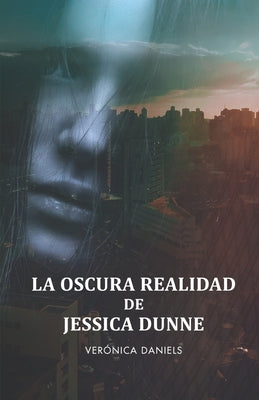 La Oscura Realidad de Jessica Dunne