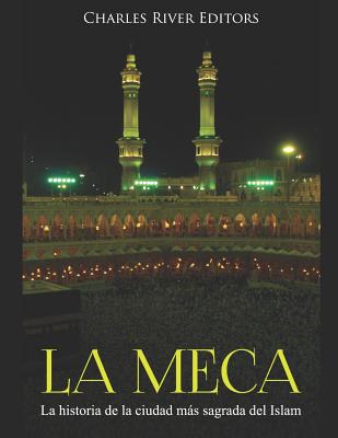 La Meca: La historia de la ciudad más sagrada del Islam