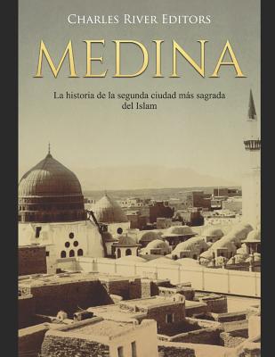 Medina: La historia de la segunda ciudad más sagrada del Islam