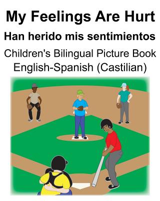 English-Spanish (Castilian) My Feelings Are Hurt/Han herido mis sentimientos Children's Bilingual Picture Book