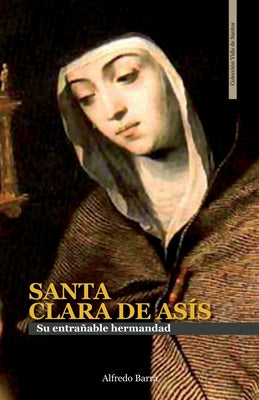 Santa Clara de Asís: Su entrañable hermandad