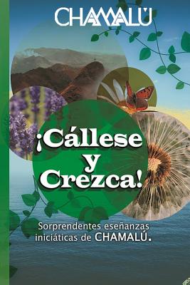 ¡Cállese y Crezca!: Sorprendentes enseñanzas iniciáticas de CHAMALÚ