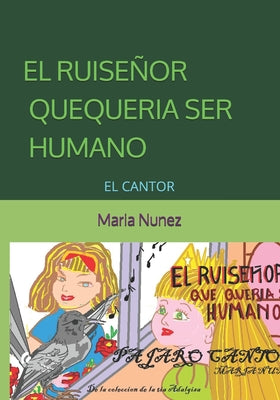 El Ruiseñor Que Queria Ser Humano: El Cantor