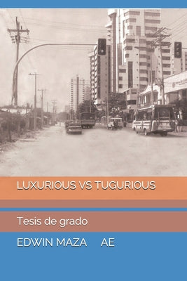 Luxurious Vs Tugurious: Tesis de grado