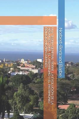 Una TEORÍA GENERAL SOBRE LA EVOLUCIÓN DE LA ARQUITECTURA, EL URBANISMO Y EL PATRIMONIO EDILICIO NICARAGÜENSES