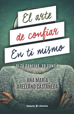 El arte de confiar en ti mismo: Si tú confías, yo confío