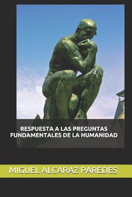 Respuesta a Las Preguntas Fundamentales de la Humanidad